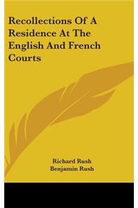 Recollections Of A Residence At The English And French Courts