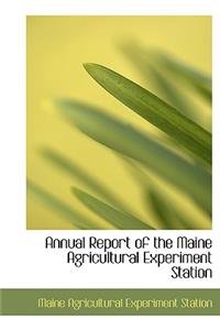 Annual Report of the Maine Agricultural Experiment Station