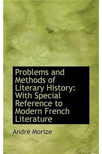 Problems and Methods of Literary History: With Special Reference to Modern French Literature