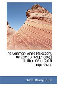 The Common-Sense Philosophy of Spirit or Psychology