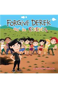 Forgive Derek and be Friends