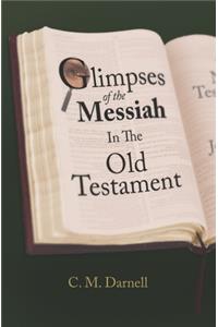 Glimpses Of The Messiah In The Old Testament