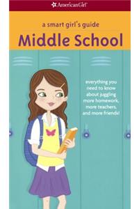 A Smart Girl's Guide: Middle School: Everything You Need to Know about Juggling More Homework, More Teachers, and More Friends!