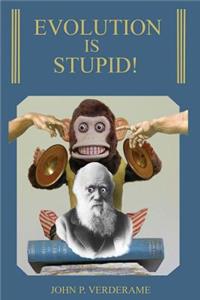 Evolution Is Stupid!