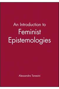 Introduction to Feminist Epistemologies