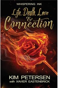 Life. Death. Love & Connection