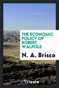 The Economic Policy of Robert Walpole