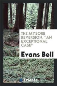 Mysore Reversion, an Exceptional Case