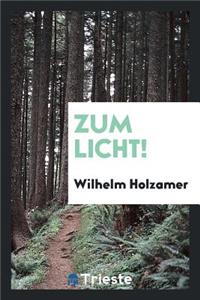 Zum Licht!