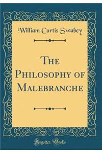 The Philosophy of Malebranche (Classic Reprint)