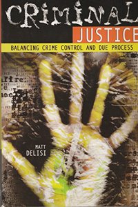 Criminal Justice: Balancing Crime Control and Due Process