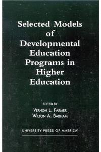 Selected Models of Developmental Education Programs in Higher Education