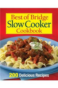 Best of Bridge Slow Cooker Cookbook: 200 Delicious Recipes