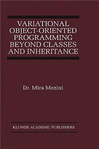 Variational Object-Oriented Programming Beyond Classes and Inheritance