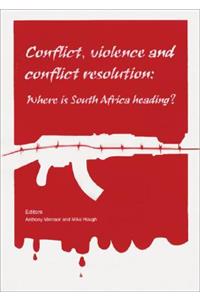 Conflict, Violence and Conflict Resolution in South Africa