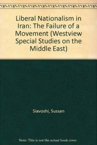 Liberal Nationalism in Iran: The Failure of a Movement