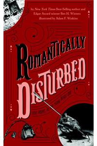 Romantically Disturbed: Love Poems To Rip Your Heart Out