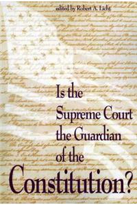 Is the Supreme Court the Guardian of the Constitution?