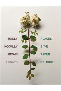 Places I've Taken My Body