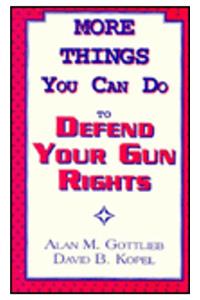 More Things You Can Do to Defend Your Gun Rights