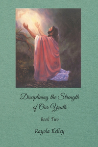 Disciplining the Strength of Our Youth
