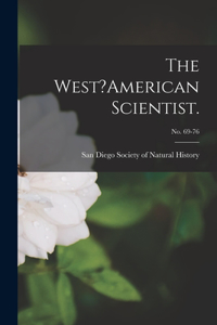 West?American Scientist.; no. 69-76