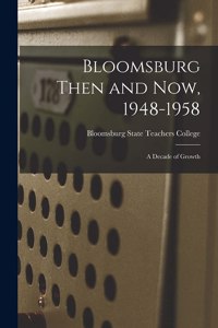 Bloomsburg Then and Now, 1948-1958; a Decade of Growth