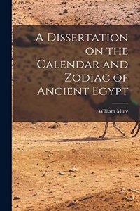 A Dissertation on the Calendar and Zodiac of Ancient Egypt