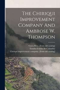 Chiriqui Improvement Company And Ambrose W. Thompson