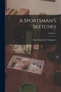 Sportsman's Sketches; Volume 1