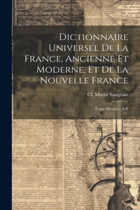 Dictionnaire Universel de la France, Ancienne et Moderne, et de la Nouvelle France