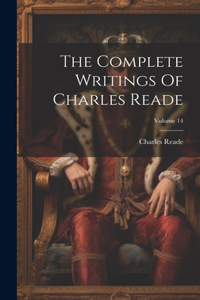 Complete Writings Of Charles Reade; Volume 14