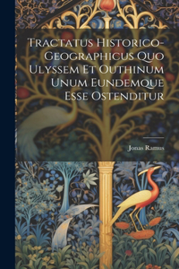 Tractatus Historico-geographicus Quo Ulyssem Et Outhinum Unum Eundemque Esse Ostenditur
