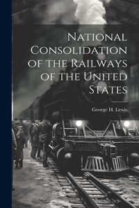 National Consolidation of the Railways of the United States