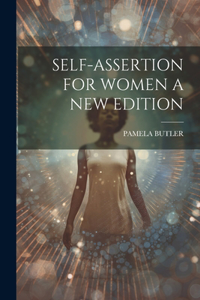 Self-Assertion for Women a New Edition