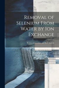 Removal of Selenium From Water by ion Exchange
