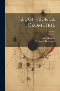 Leçons sur la géométrie; Tome 3