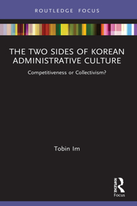 Two Sides of Korean Administrative Culture