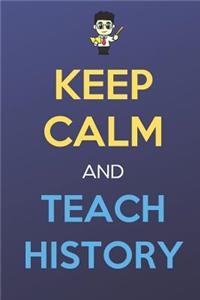 Keep Calm And Teach History