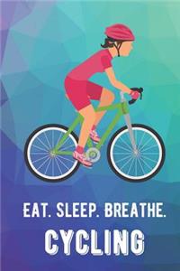 Eat Sleep Breathe Cycling