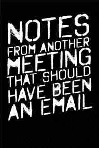 Notes From Another Meeting That Should Have Been An Email