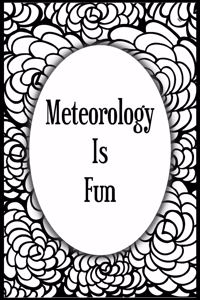 Meteorology Is Fun: Teachers and students wide ruled line journal or composition book