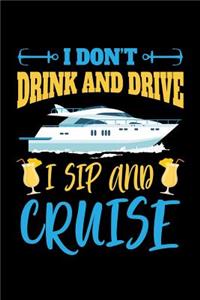 I Don't Drink and I Drive Sip and Cruise