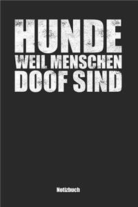 Hunde, weil Menschen doof sind
