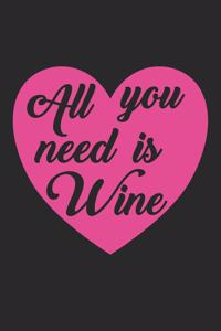 Valentine's Day Notebook - All You Need Is Wine Funny Anti Valentines Day Gift - Valentine's Day Journal