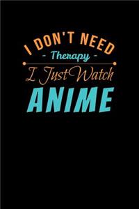 I Don't Need Therapy I Just Watch Anime