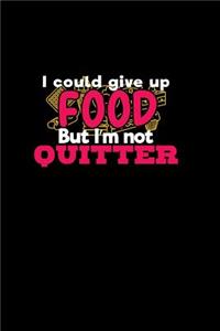 I could give up food but I'm not quitter: Notebook - Journal - Diary - 110 Lined pages