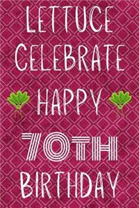 Lettuce Celebrate Happy 70th Birthday