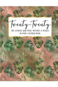 Twenty - Twenty The Ultimate 2020 Pixel Monthly & Weekly Planner Calendar Book