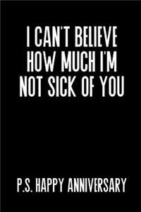 I Can't Believe How Much I'm Not Sick Of You